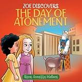 Zoe Discovers the Day of Atonement: Understanding Yom Kippur for Christian Kids (Understanding Jewish Holidays for Christian Children)