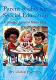 Parent Rights for Special Education: A Guided Journal Made Easy