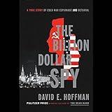 The Billion Dollar Spy: A True Story of Cold War Espionage and Betrayal