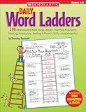 Daily Word Ladders: Grades 4-6: 100 Reproducible Word Study Lessons That Help Kids Boost Reading, Vocabulary, Spelling & Phonics Skills--Independently!