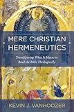 Mere Christian Hermeneutics: Transfiguring What It Means to Read the Bible Theologically