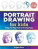 Portrait Drawing for Kids: A Step-by-Step Guide to Drawing Faces (Drawing Books for Kids Ages 9 to 12)