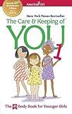 The Care and Keeping of You 1: The Body Book for Younger Girls (American Girl® Wellbeing)