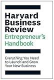 The Harvard Business Review Entrepreneur's Handbook: Everything You Need to Launch and Grow Your New Business (HBR Handbooks)