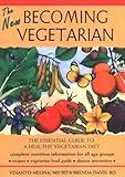 The New Becoming Vegetarian: The Essential Guide to a Healthy Vegetarian Diet