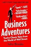 Business Adventures: Twelve Classic Tales from the World of Wall Street