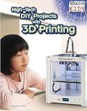 High-Tech DIY Projects With 3D Printing (Maker Kids)