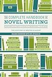 The Complete Handbook of Novel Writing: Everything You Need to Know to Create & Sell Your Work