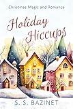 Holiday Hiccups: Christmas Magic and Romance