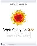 Web Analytics 2.0: The Art of Online Accountability and Science of Customer Centricity