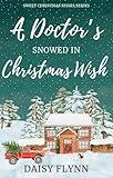 A Doctor's Snowed In Christmas Wish: A Clean, Age Gap Holiday Romance (Sweet Christmas Kisses Series)