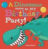 A Dinosaur Came To My Birthday Party!