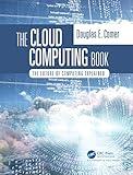 The Cloud Computing Book: The Future of Computing Explained