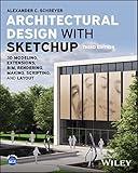 Architectural Design with SketchUp: 3D Modeling, Extensions, BIM, Rendering, Making, Scripting, and Layout