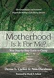 Motherhood - Is It For Me?: Your Step-by-Step Guide to Clarity