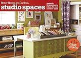 Studio Spaces: Projects, Inspiration & Ideas for Your Creative Place (Better Homes and Gardens Crafts)