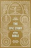 The Epic Story of the Bible: How to Read and Understand God's Word