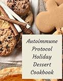 Autoimmune Protocol Holiday Dessert Cookbook