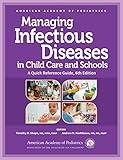 Managing Infectious Diseases in Child Care and Schools: A Quick Reference Guide