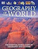 Geography of the World: The Essential Family Guide to Geography and Culture