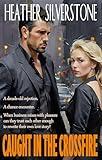 Caught In The Crossfire - A Second Chance Enemies to Lovers Workplace Romance: A Suspicious Minds Novel