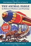 The Animal Fable in Science Fiction and Fantasy (Critical Explorations in Science Fiction and Fantasy, 20)