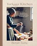 Turkuaz Kitchen: Traditional and Modern Dough Recipes for Sweet and Savory Bakes