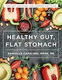 Healthy Gut, Flat Stomach: The Fast and Easy Low-FODMAP Diet Plan