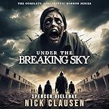 Under the Breaking Sky: The Complete Apocalyptic Horror Series