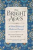 The Bright Ages: A New History of Medieval Europe