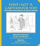 Have I Got a Cartoon for You!: The Moment Magazine Book of Jewish Cartoons