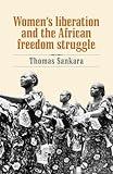 Women's Liberation and the African Freedom Struggle