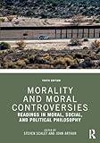 Morality and Moral Controversies: Readings in Moral, Social, and Political Philosophy