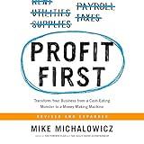 Profit First: Transform Your Business from a Cash-Eating Monster to a Money-Making Machine