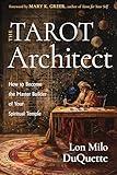 The Tarot Architect: How to Become the Master Builder of Your Spiritual Temple