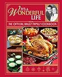 It's a Wonderful Life: The Official Bailey Family Cookbook: (Holiday Cookbook, Christmas Recipes, Holiday Gifts, Classic Christmas Movies)