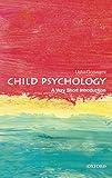 Child Psychology: A Very Short Introduction (Very Short Introductions)