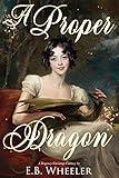 A Proper Dragon: A Regency Gaslamp Fantasy (Dragons of Mayfair Book 1)