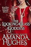 The Looking Glass Goddess (Bold Women of the 20th Century Book 2)