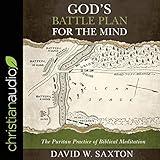 God’s Battle Plan for the Mind: The Puritan Practice of Biblical Meditation