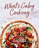 What's Gaby Cooking: Everyday California Food