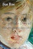 The Private Lives of the Impressionists