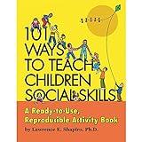 101 Ways to Teach Children Social Skills: A Ready-to-Use Reproducible Activity Book