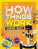 How Things Work: Inside Out: Discover Secrets and Science Behind Trick Candles, 3D Printers, Penguin Propulsions, and Everything in Between