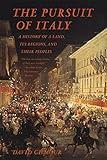 The Pursuit of Italy: A History of a Land, Its Regions, and Their Peoples