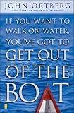 If You Want to Walk on Water, You've Got to Get Out of the Boat [IF YOU WANT TO WALK ON WATER Y]