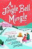 A Jingle Bell Mingle: A Novel: The Delightfully Steamy Holiday Rom Com, Perfect for Fall 2024, Cozy Up with this Festive Romance (Christmas Notch, 3)