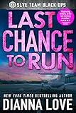 Last Chance To Run: From the world of Slye Team Black Ops (Romantic Action Adventure)