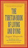 The Tibetan Book of Living and Dying: The Spiritual Classic & International Bestseller: 30th Anniversary Edition