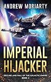 Imperial Hijacker: Decline and Fall of the Galactic Empire Book 4